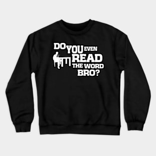 Do You Even Read The Word Bro Crewneck Sweatshirt